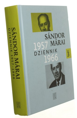 Dziennik 1957-1966 [Tom III] Marai Sandor Wybór, przekład, opracowanie, przypisy i posłowie Teresy Worowskiej (2018)
