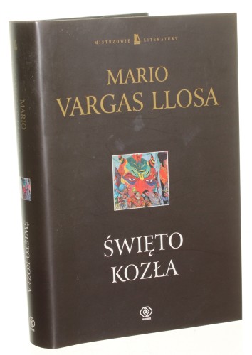 Święto Kozła Vargas Llosa Mario [Mistrzowie Literatury / 2002]