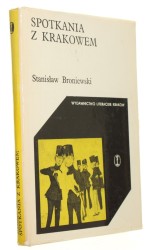 Spotkania z Krakowem Broniewski Stanisław [Cracoviana Ludzie i Wydarzenia / 1975] 