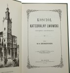 Kościół Katedralny Lwowski Obrządku Łacińskiego Dzieduszycki M. (1872-reprint-1989)