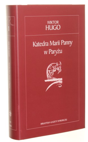 Katedra Marii Panny w Paryżu Hugo Wiktor [Biblioteka Gazety Wyborczej / 2005]