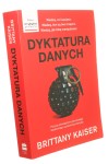Dyktatura danych Kulisy działania Cambridge Analytica Jak big data, Trump i Facebook zniszczyły demokrację i dlaczego może się to powtórzyć Kaiser Brittany (2020)