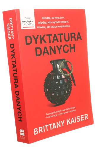 Dyktatura danych Kulisy działania Cambridge Analytica Jak big data, Trump i Facebook zniszczyły demokrację i dlaczego może się to powtórzyć Kaiser Brittany (2020)