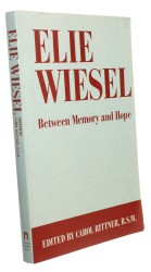 Elie Wiesel Between Memory and Hope Edited by Carol Rittner (1990)