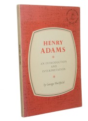 Henry Adams An Introduction and Interpretation Hochfield George [American Authors and Critics Series/1962]