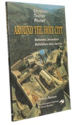 Around the holy city Christian Tourist Routes Between Jerusalem, Bethlehem and Jericho Ramon Amnon [2000]