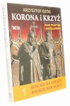 Korona i Krzyż Czas Piastów i Jagiellonów Ożóg Krzysztof [Kościół Na Straży Polskiej Wolności 1/2012]