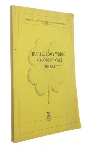 Ruch ludowy wobec niepodległości Polski Kołodziejczyk  Arkadiusz [1996]