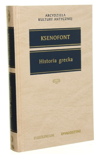 Historia grecka Ksenofont [Arcydzieła Kultury Antycznej / 2004]