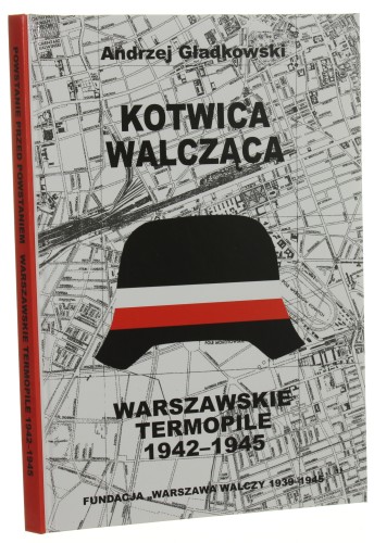 Kotwica Walcząca Dzieje znaku Polski Walczącej Andrzej Gładkowski  [Warszawskie Termopile / 2008]