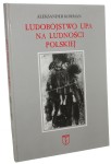 Ludobójstwo UPA na ludności polskiej Dokumentacja fotograficzna Genocide of UIA on the Polish people Photographic documentation Aleksander Korman [AUTOGRAF / 2003]