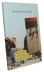 Rozważania o stosunkach polsko-ukraińskich Jastrzębski Stanisław (2019)