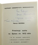 Prowincja saska na Spiszu do 1412 roku Na tle przemian społecznych i ustrojowych w komitacie spiskim i na obszarach przyległych Ruciński Henryk (Rozprawy Uniwersytetu Warszawskiego) [autograf] (1983)