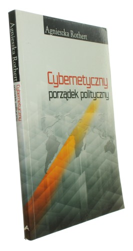 Cybernetyczny porządek polityczny Rothert Agnieszka [2005]