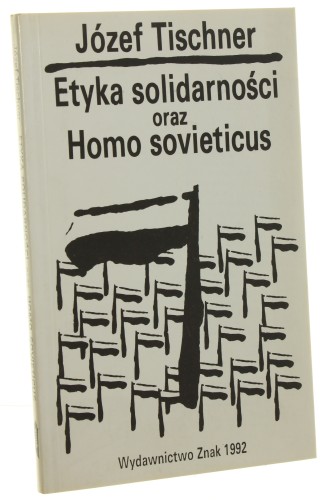 Etyka solidarności oraz Homo sovieticus Tischner Józef [1992]