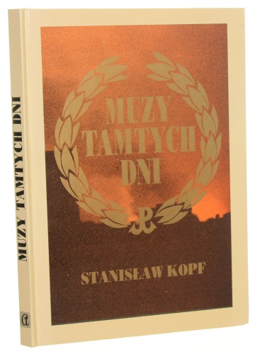 Muzy tamtych dni [piosenka, poezja, estrada, plastyka, X muza, Powstanie z oddali. Warszawa sierpień - wrzesień 1944] Stanisław Kopf [Warszawskie Termopile / 1998]