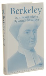 Trzy dialogi między Hylasem a Philonousem Rzecz o zasadach poznania ludzkiego Berkeley George [Seria Biblioteka Filozofów / 2009]