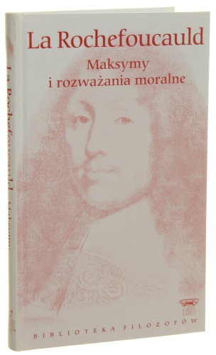 Maksymy i rozważania moralne La Rochefoucauld François de [Seria Biblioteka Filozofów / 2009]