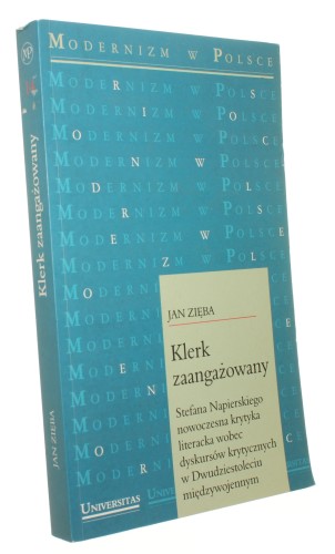 Klerk zaangażowany Stefana Napierskiego nowoczesna krytyka literacka wobec dyskursów krytycznych w Dwudziestoleciu międzywojennym Jan Zięba [2006]
