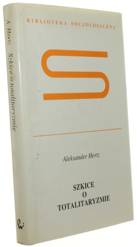 Szkice o totalitaryzmie Hertz Aleksander [Biblioteka Socjologiczna / 1994]