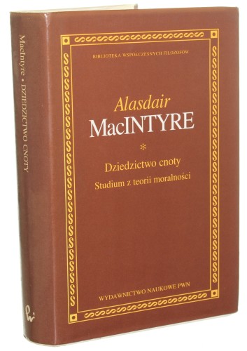 Dziedzictwo cnoty Studium z teorii moralności Alasdair MacIntyre [Biblioteka Współczesnych Filozofów / 1996]