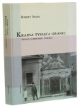 Kraina tysiąca granic Szkice o historii i pamięci Robert Traba [Biblioteka "Borussii" / 2003]
