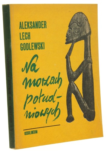 Na morzach południowych Aleksander Lech Godlewski [1976]