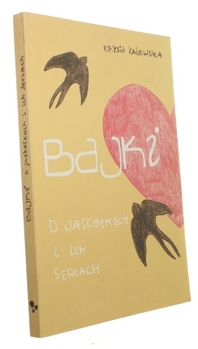 Bajki o jaskółkach i ich sercach Zalewska Krysia [il. Krysia Zalewska] (2010)