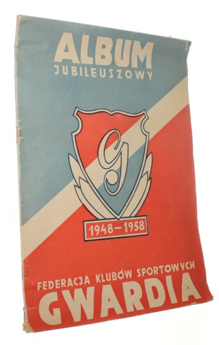 Album Jubileuszowy 1948-1958 Federacja Klubów Sportowych Gwardia (1958)