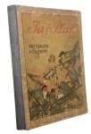 Jaś - Ptaś przyjaciel ptaszków Z ang. wg May Crommelin'a przerobiła Jadwiga Szeptycka (1922)