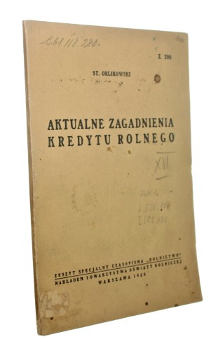 Aktualne zagadnienia kredytu rolnego Orlikowski Stanisław [autograf] (1938)