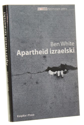 Apartheid izraelski Przewodnik dla początkujących Ben White [2010]