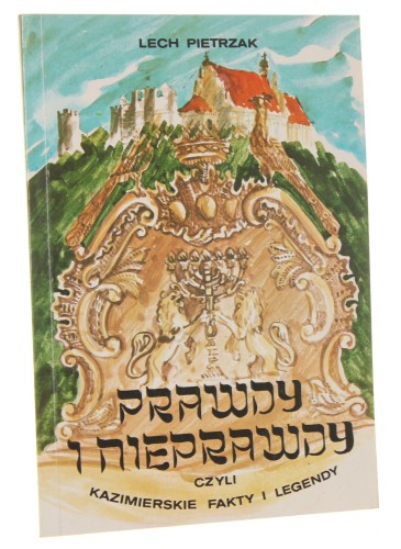 Prawdy i nieprawdy czyli Kazimierskie fakty i legendy Pietrzak Lech (1991)