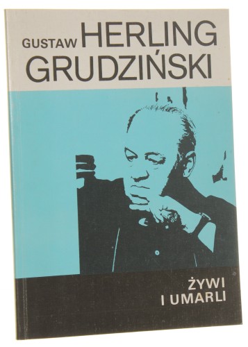 Żywi i umarli Szkice literackie Herling-Grudziński Gustaw [1991]