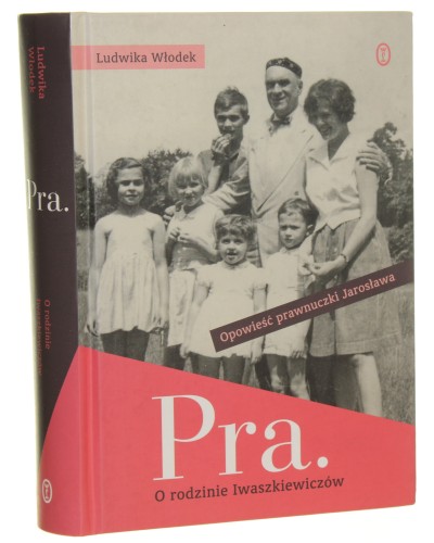 Pra O rodzinie Iwaszkiewiczów Włodek Ludwika [2012]