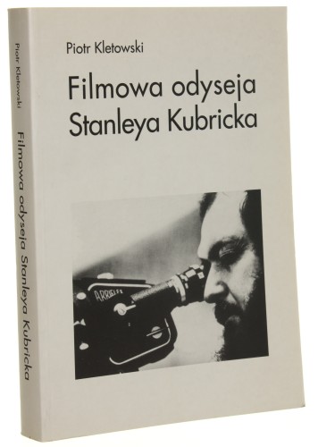 Filmowa odyseja Stanleya Kubricka Kletowski Piotr [Linia Interdyscyplinarna / 2006]