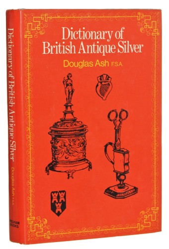Dictionary of British Antique Silver Douglas Ash [1972]