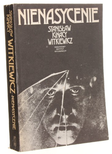 Nienasycenie Witkiewicz Stanisław Ignacy [Witkacy / 1982]
