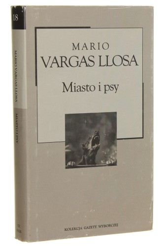 Miasto i psy Llosa Mario Vargas [Kolekcja Gazety Wyborczej / 2004]