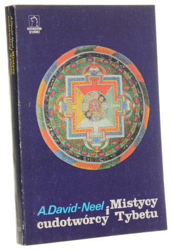 Mistycy i cudotwórcy Tybetu David-Neel Alexandra [1991]