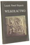 Wilkołactwo Słupecki Leszek Paweł [1987]