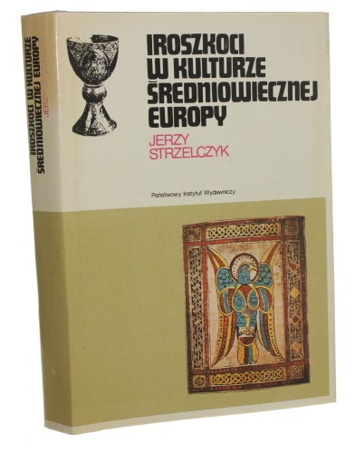 Iroszkoci w kulturze średniowiecznej Europy Strzelczyk Jerzy (Seria Rodowody Cywilizacji)(1987)