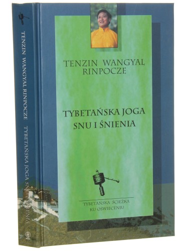 Tybetańska joga snu i śnienia Wangyal Tenzin Rinpocze Przeł. Joanna Grabiak (Ścieżka ku Oświeceniu) (2002)