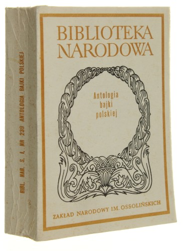 Antologia bajki polskiej Wybrał i oprac. Wacław Woźnowski (Biblioteka Narodowa) (1983)