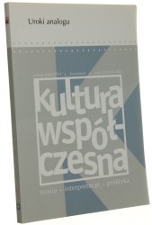 Kultura Współczesna teoria interpretacje krytyka red. Anna Matysiak [2014]