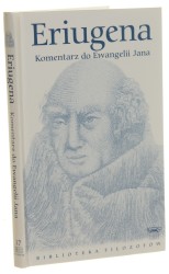 Komentarz do Ewangelii Jana Eriugena [Biblioteka Filozofów/ 2010] 