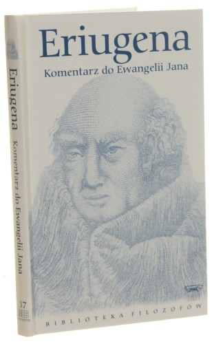 Komentarz do Ewangelii Jana Eriugena [Biblioteka Filozofów/ 2010]