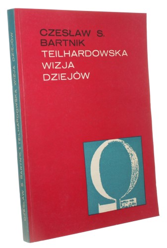 Teilhardowska wizja dziejów Czesław S. Bartnik [Rozprawy Wydziału Teologiczno-Kanonicznego / 1975]