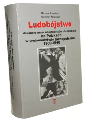 Ludobójstwo dokonane przez nacjonalistów ukraińskich na Polakach w województwie tarnopolskim 1939-1946 Komański Henryk et al. [2004]
