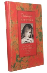 Tańcząca Eurydyka wspomnienia o Annie German (zebrał i opracowała Pryzwan Mariola) [autograf] (2008)